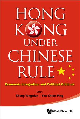 Hong Kong Under Chinese Rule - Yongnian Zheng & Chiew Ping Yew