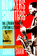 Honkers and Shouters: The Golden Age of Rhythm and Blues - Shaw, Arnold