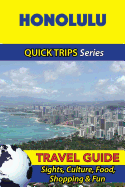 Honolulu Travel Guide (Quick Trips Series): Sights, Culture, Food, Shopping & Fun