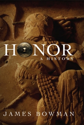 Honor: A History - Bowman, James