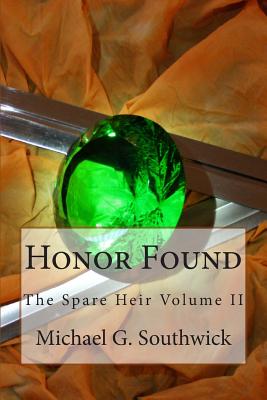 Honor Found: The Spare Heir Volume II - Leatham, Keith R (Editor), and Southwick, Michael G