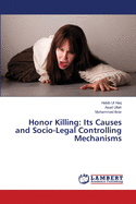Honor Killing: Its Causes and Socio-Legal Controlling Mechanisms