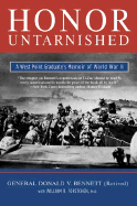 Honor Untarnished: A West Point Graduate's Memoir of World War II - Bennett, Donald V, General, and Forstchen, William R, Dr., Ph.D.