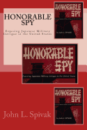 Honorable Spy: Exposing Japanese Military Intrigue in the United States