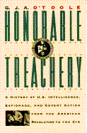 Honorable Treachery: A History of U.S. Intelligence, Espionage, and Covert Action from The......