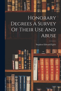 Honorary Degrees A Survey Of Their Use And Abuse