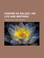 Honore de Balzac, His Life and Writings