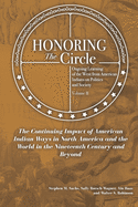 Honoring the Circle: Ongoing Learning from American Indians on Politics and Society, Volume II: The Continuing Impact of American Indian Ways in North America and the World in the Nineteenth Century