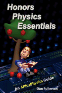 Honors Physics Essentials: An Aplusphysics Guide