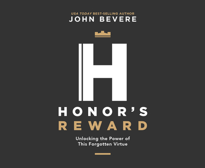 Honor's Reward: Unlocking the Power of This Forgotten Virtue - Bevere, John (Narrator)