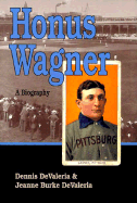 Honus Wagner: A Biography