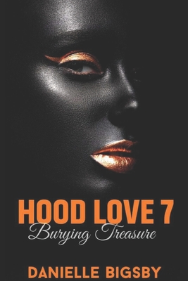 Hood Love 7: Burying Treasure - Bigsby, Danielle