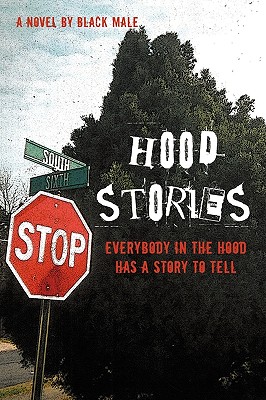 Hood Stories: Everybody in the Hood Has a Story to Tell - Black Male