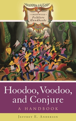 Hoodoo, Voodoo, and Conjure: A Handbook - Anderson, Jeffrey