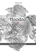Hoodoo + Voodoo: Herb and Root Magick