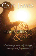 Hoof Prints & Sky: Reclaiming One's Self Through Memory and Forgiveness