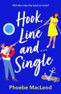 Hook, Line and Single: A BRAND NEW hilarious, uplifting romantic comedy from Phoebe MacLeod for 2025