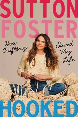 Hooked: How Crafting Saved My Life - Foster, Sutton