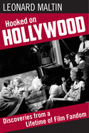 Hooked on Hollywood: Discoveries from a Lifetime of Film Fandom