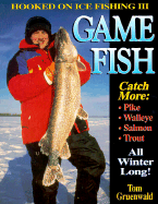 Hooked on Ice Fishing: Secrets to Catching Winter Fish: Beginner to Expert - Gruenwald, Tom
