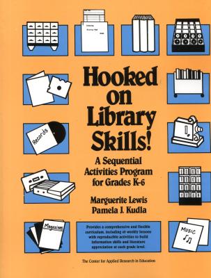 Hooked on Library Skills!: A Sequential Activities Program for Grades K-6 - Lewis, Marguerite, and Kudla, Pamela J