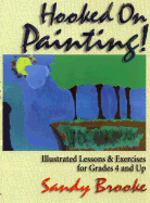 Hooked on Painting: Illustrated Lessons & Exercises for Grades 4 and Up