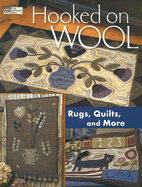 Hooked on Wool: Rugs Quilts and More