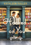 Hooked on You: A Sweet, Small-Town Romance with an Adorable Opposites-Attract Couple