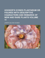 Hooker's Icones Plantarum or Figures with Descriptive Characters and Remarks of New and Rare Plants, Volume 11