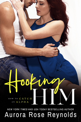 Hooking Him - Reynolds, Aurora Rose