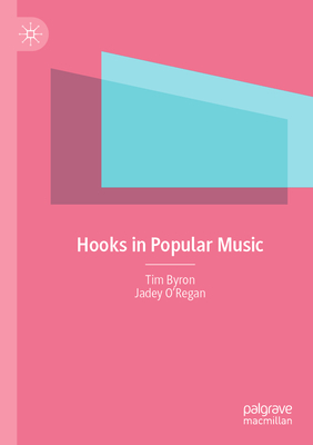 Hooks in Popular Music - Byron, Tim, and O'Regan, Jadey