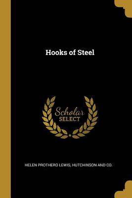 Hooks of Steel - Lewis, Helen Prothero, and Hutchinson and Co (Creator)