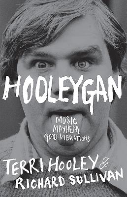 Hooleygan: Music, Mayhem, Good Vibrations - Hooley, Terri