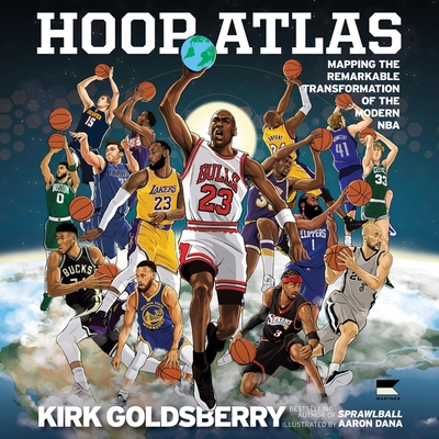 Hoop Atlas: Mapping the Remarkable Transformation of the Modern NBA - Goldsberry, Kirk (Read by)