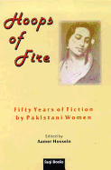 Hoops of Fire: Fifty Years of Fiction by Pakistani Women