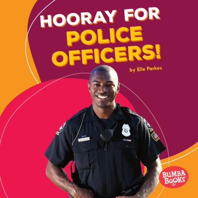 Hooray for Police Officers! - Parkes, Elle