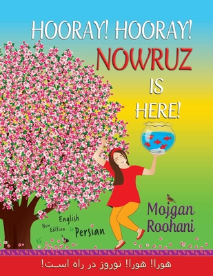 Hooray! Hooray! Nowruz is here!: !     !                 ! - Roohani, Mojgan