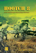 Hootch 8: A Combat Surgeon Remembers Vietnam - Brief, Paul