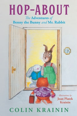 Hop-About: The Adventures of Benny the Bunny and Mr. Rabbit - Krainin, Colin