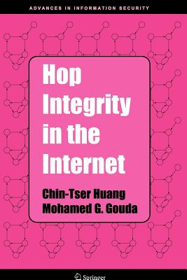 Hop Integrity in the Internet - Huang, Chin-Tser, and Gouda, Mohamed G