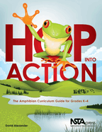 Hop Into Action: The Amphibian Curriculum Guide for Grades K-4