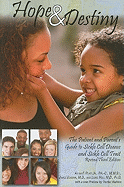 Hope and Destiny: The Patient and Parent's Guide to Sickle Cell Disease and Sickle Cell Trait