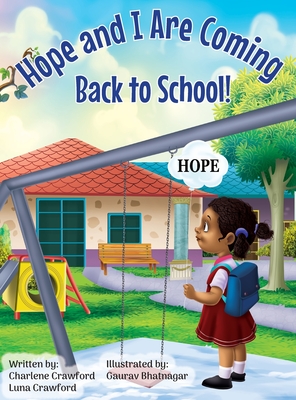 Hope and I Are Coming Back to School - Crawford, Charlene, and Crawford, Luna, and Bhatnagar, Gaurv (Illustrator)