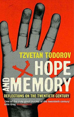 Hope And Memory: Reflections on the Twentieth Century - Todorov, Tzvetan