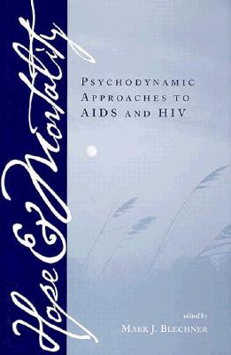 Hope and Mortality: Psychodynamic Approaches to AIDS and HIV - Blechner, Mark J