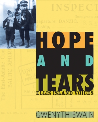 Hope and Tears: Ellis Island Voices - Swain, Gwenyth