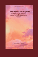 Hope beyond the diagnosis: Finding your new normal with kidney failure