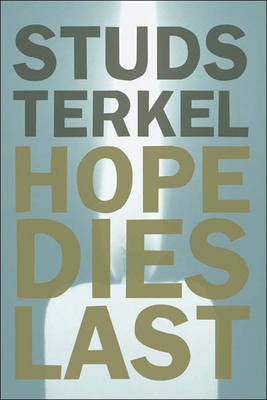 Hope Dies Last - Terkel, Studs