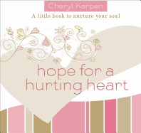 Hope for a Hurting Heart: A Little Book to Nurture the Soul