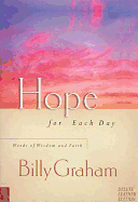 Hope for Each Day: Words of Wisdom and Faith - Graham, Billy